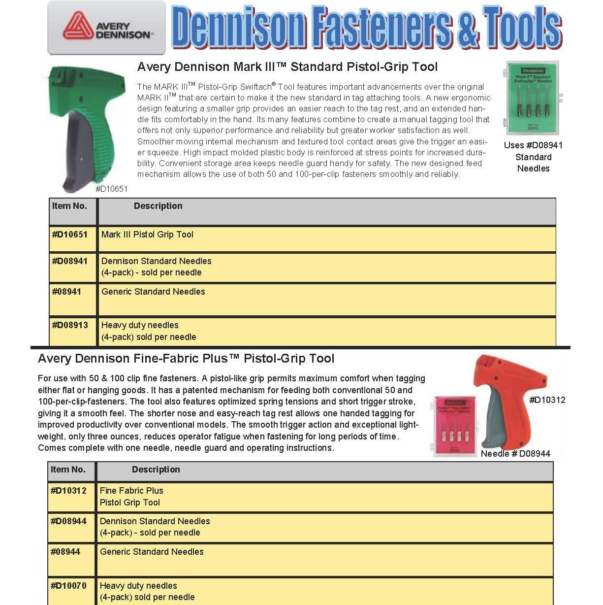 AVERY DENNISON MARK III 
STANDARD PISTOL-GRIP TOOL

AVERY DENNISON FINE-FABRIC PLUS
PISTOL-GRIP TOOL