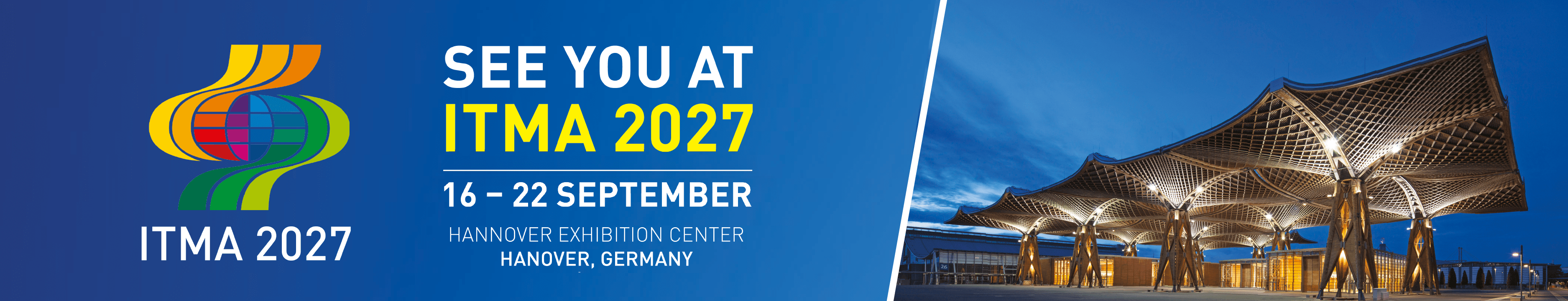 ITMA 2027
SEPTEMBER 16 - 22, 2027 
HANOVER (GERMANY)
REGISTER HERE!