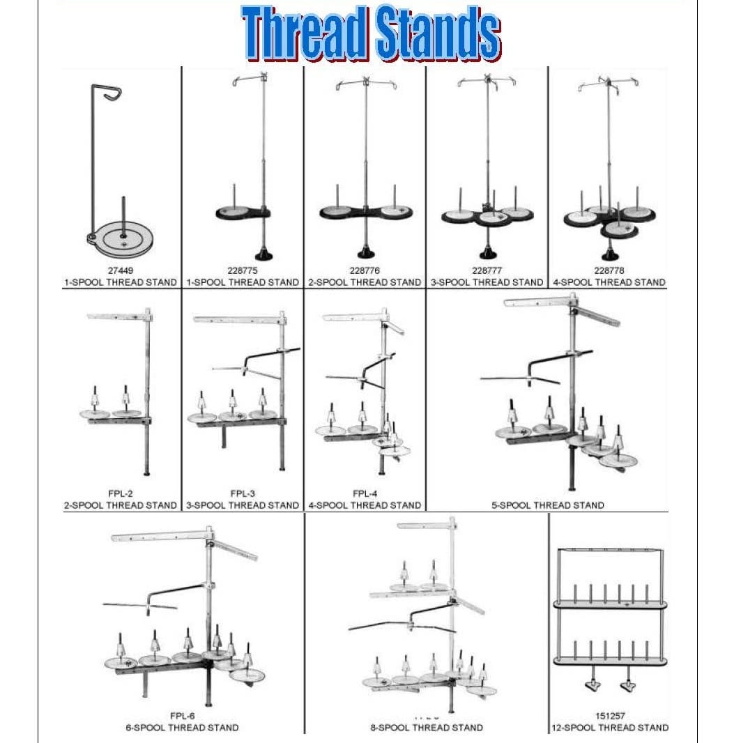 THREAD STANDS - 1 SPOOL, THREAD STANDS - 2 SPOOL
THREAD STANDS - 3 SPOOL, THREAD STANDS - 4 SPOOL
THREAD STANDS - 5 SPOOL, 6 SPOOL, 8 SPOOL, 12 SPOOL
