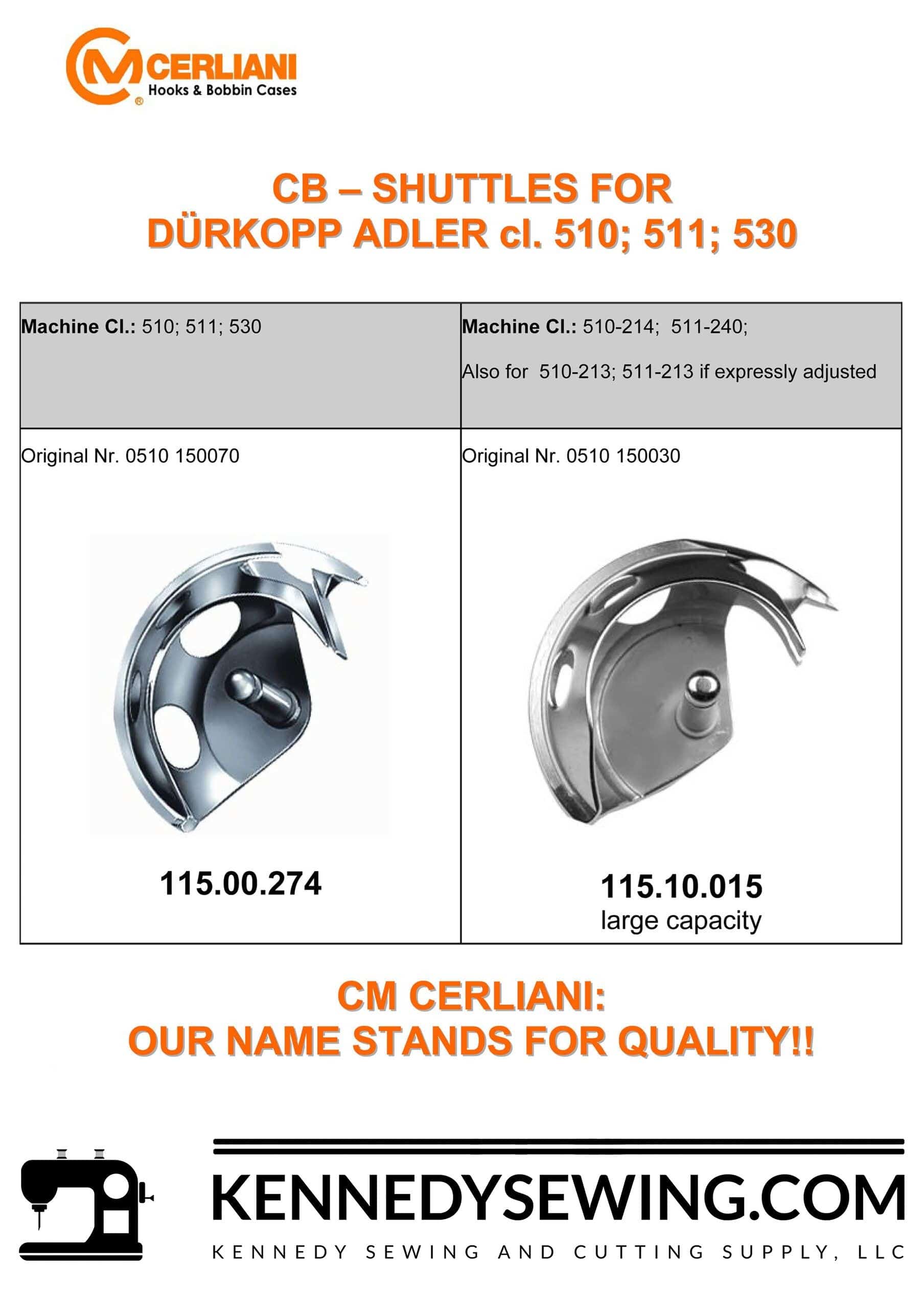 CM CERLIANI 
SHUTTLES FOR DURKOPP ADLER 510, 511, 530
DURKOPP ADLER PART # 0510-150070 = 115.00.274
DURKOPP ADLER PART # 0510-150030 = 115.10.015 LARGE CAPACITY