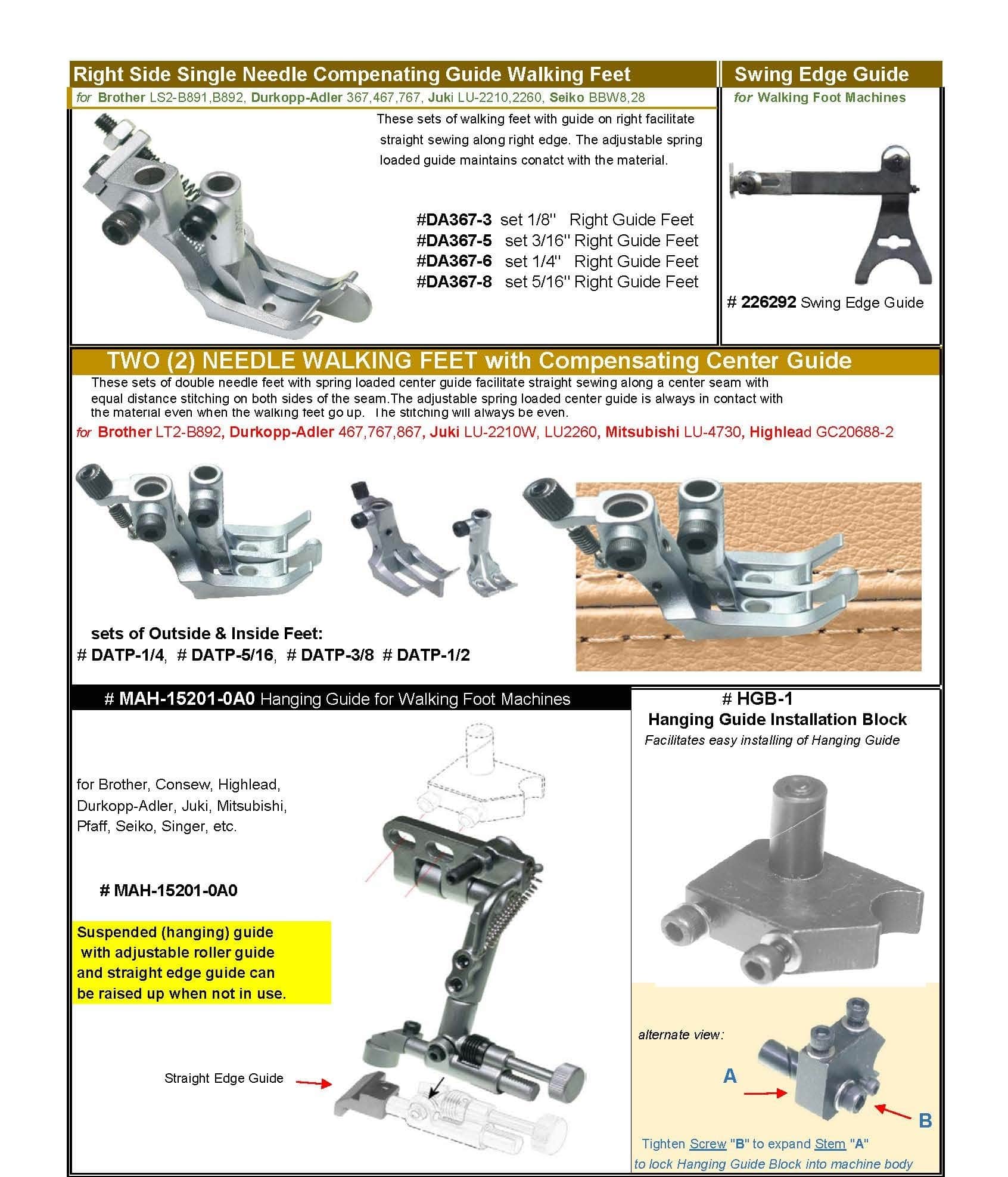 PRESSER FEET FOR DOUBLE NEEDLE WALKING FOOT - SET OF INSIDE AND OUTSIDE WALKING FEET WITH CENTER COMPENSATING GUIDE.
HANGING GUIDE FOR WALKING FOOT MACHINES