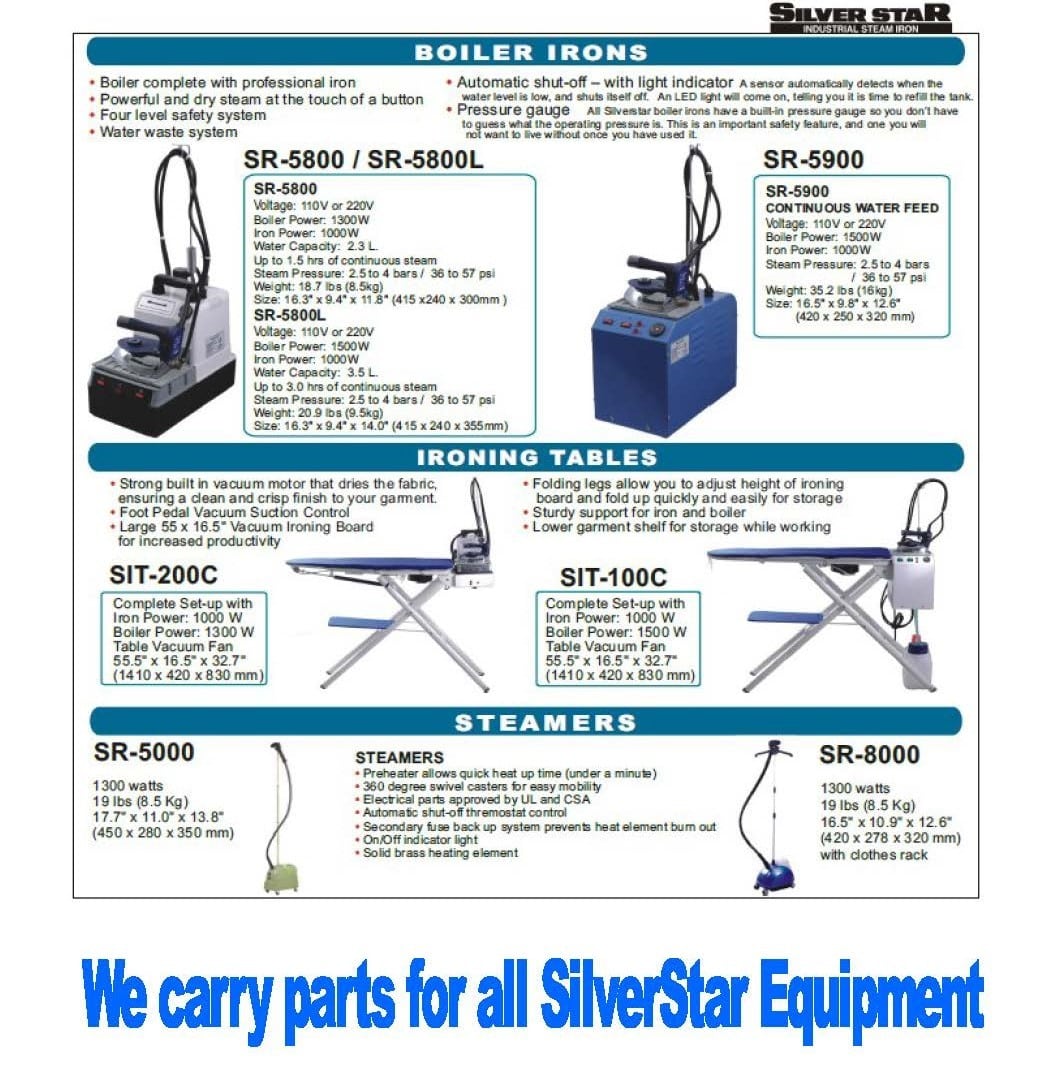 SILVER STAR BOILER IRONS 
SR-5800 and SR-5800L

SILVER STAR IRONING TABLES
SIT-200C and SIT-100C

SILVER STAR STEAMERS
SR-5000 and SR-8000