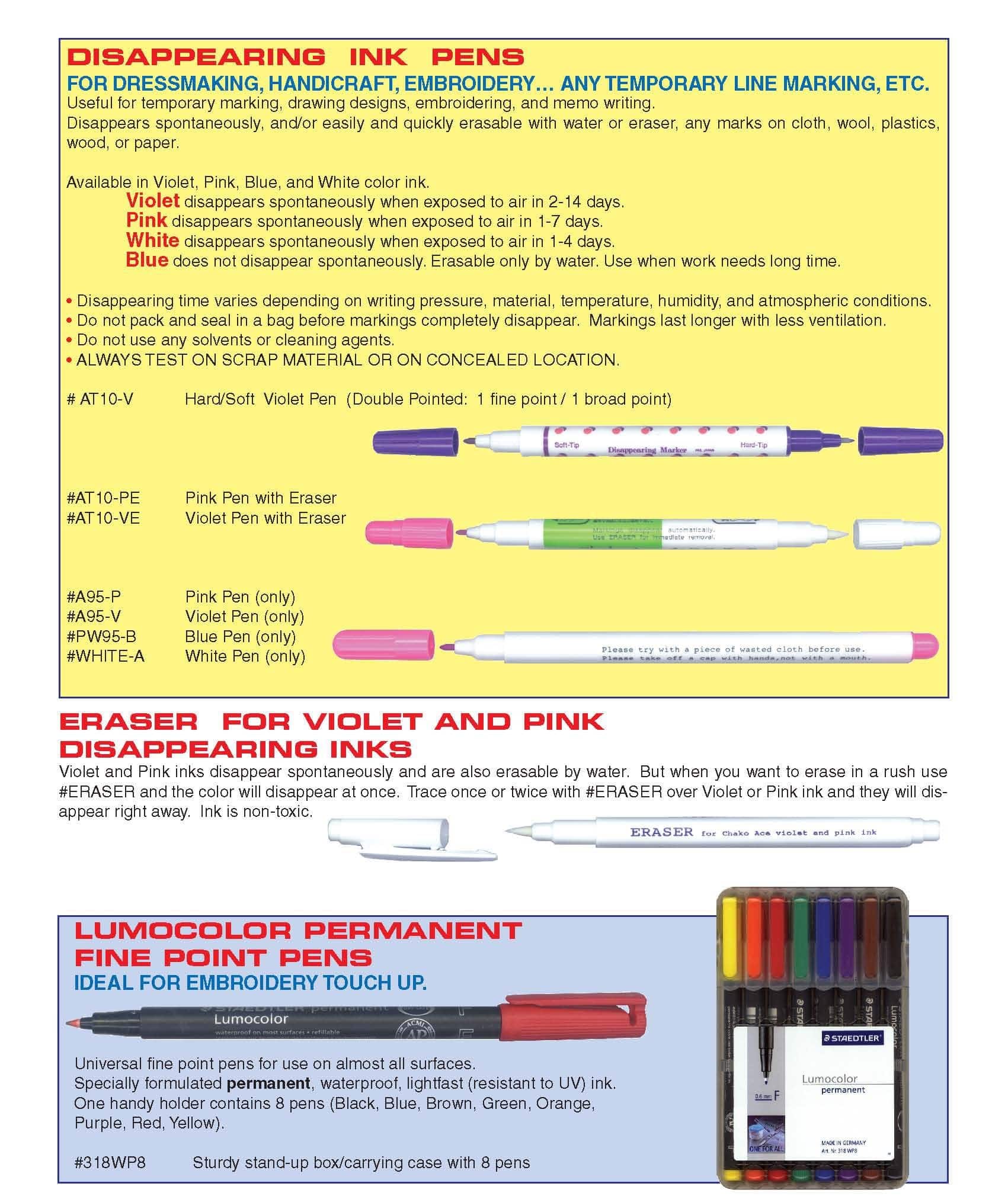 DISAPPEARING INK PENS
COLORS: 
A95-P = PINK
WHITE-A = WHITE
PW95-B = BLUE 
A95-V = VIOLET

AT10-V = DOUBLE POINTED - VIOLET
AT-10-PE = PINK PEN WITH ERASER
